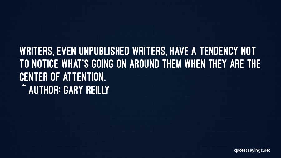 Center Of Attention Quotes By Gary Reilly