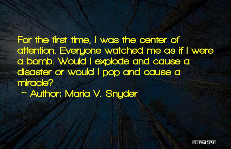 Center Of Attention Quotes By Maria V. Snyder