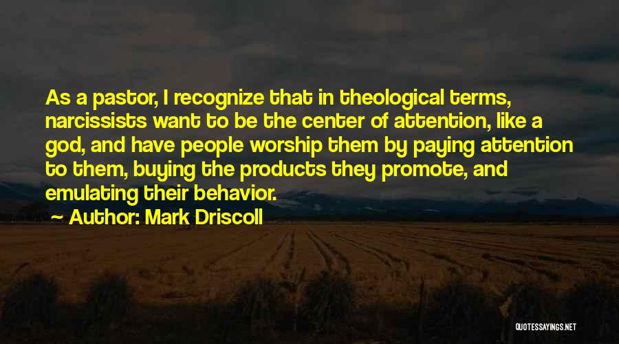 Center Of Attention Quotes By Mark Driscoll