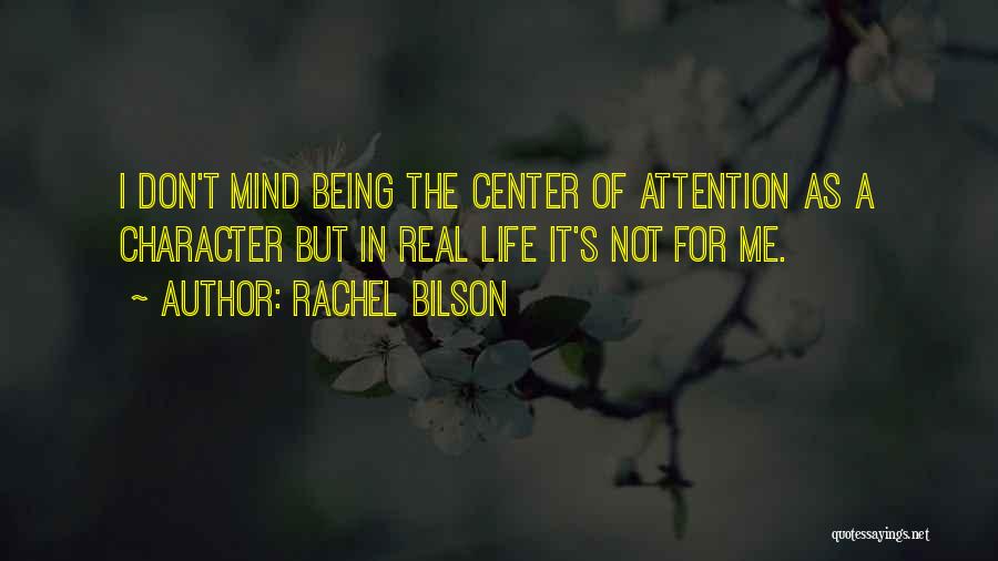 Center Of Attention Quotes By Rachel Bilson