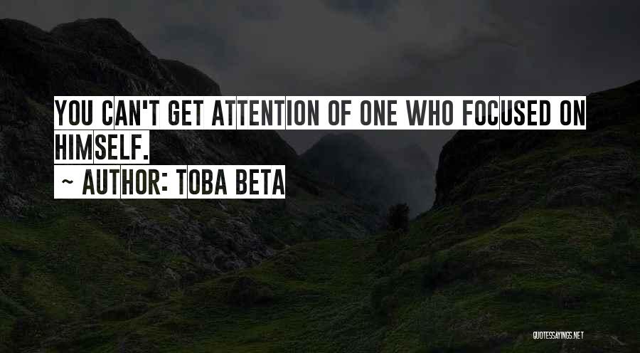 Center Of Attention Quotes By Toba Beta