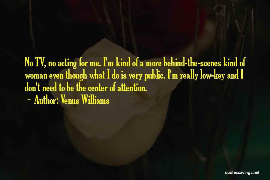 Center Of Attention Quotes By Venus Williams