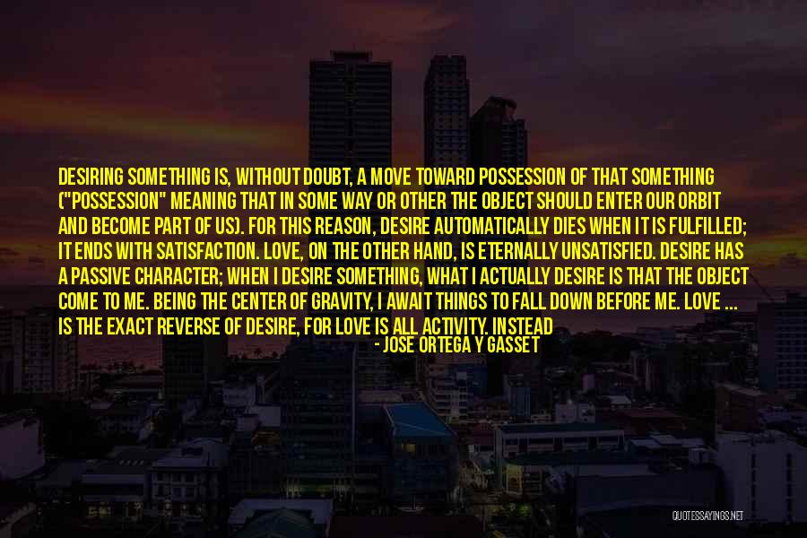 Center Of Gravity Quotes By Jose Ortega Y Gasset Center Of Gravity Quotes By Jose Ortega Y Gasset