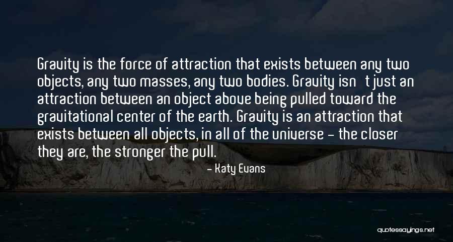 Center Of Gravity Quotes By Katy Evans Center Of Gravity Quotes By Katy Evans