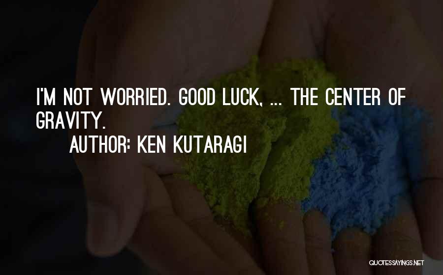 Center Of Gravity Quotes By Ken Kutaragi