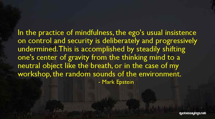 Center Of Gravity Quotes By Mark Epstein Center Of Gravity Quotes By Mark Epstein