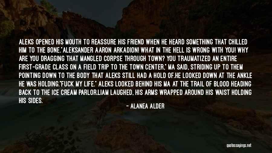 Center Of My Life Quotes By Alanea Alder Center Of My Life Quotes By Alanea Alder