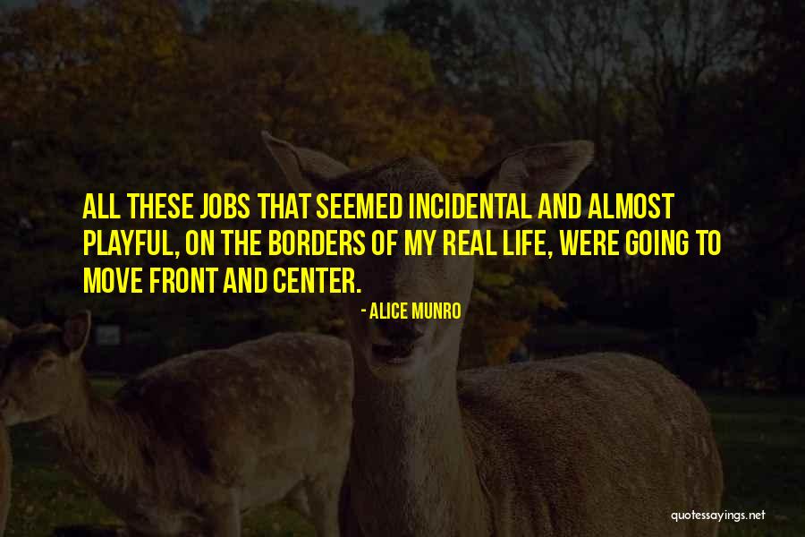 Center Of My Life Quotes By Alice Munro Center Of My Life Quotes By Alice Munro