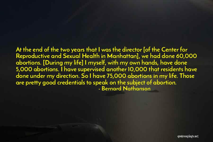Center Of My Life Quotes By Bernard Nathanson Center Of My Life Quotes By Bernard Nathanson