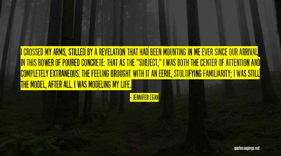 Center Of My Life Quotes By Jennifer Egan Center Of My Life Quotes By Jennifer Egan