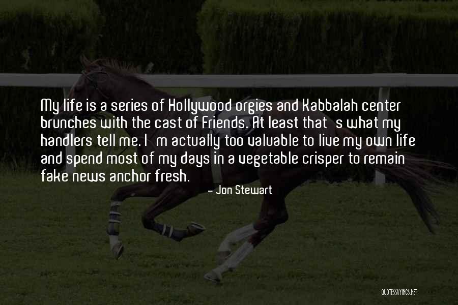 Center Of My Life Quotes By Jon Stewart Center Of My Life Quotes By Jon Stewart