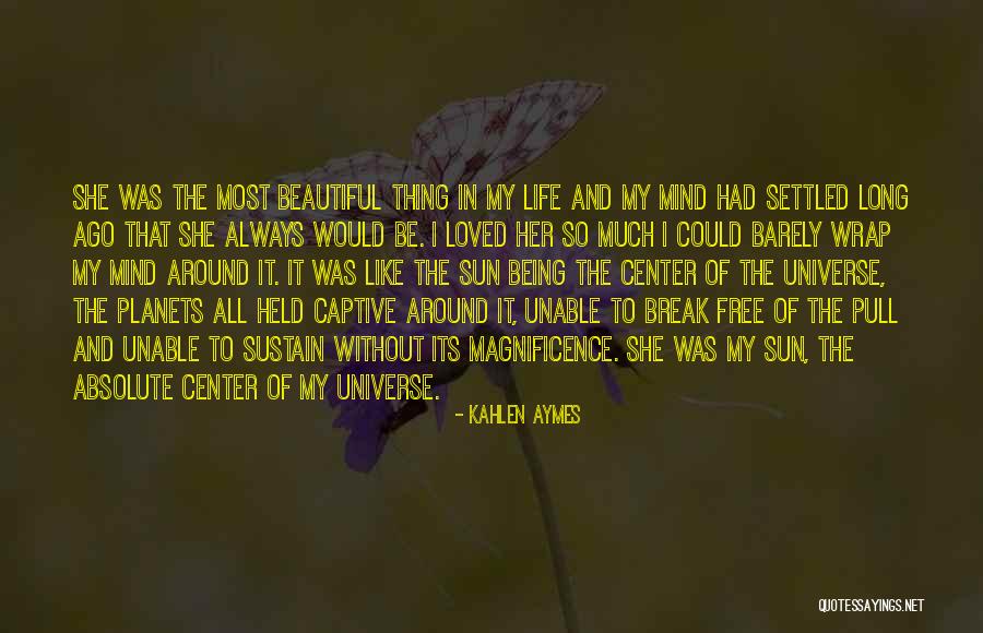 Center Of My Life Quotes By Kahlen Aymes Center Of My Life Quotes By Kahlen Aymes