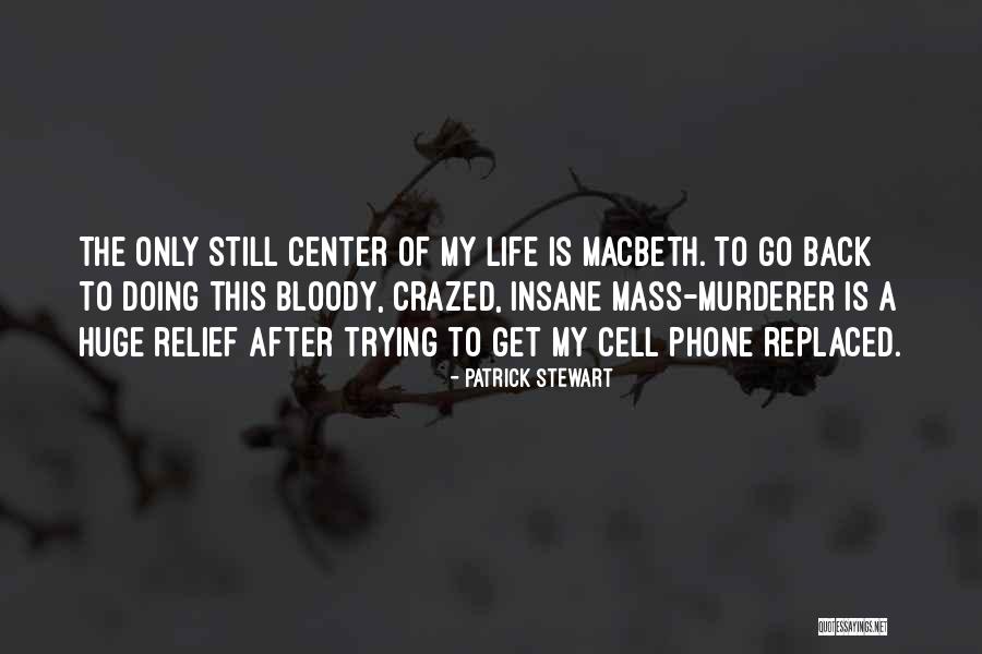 Center Of My Life Quotes By Patrick Stewart Center Of My Life Quotes By Patrick Stewart