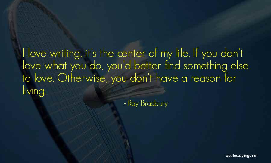 Center Of My Life Quotes By Ray Bradbury Center Of My Life Quotes By Ray Bradbury