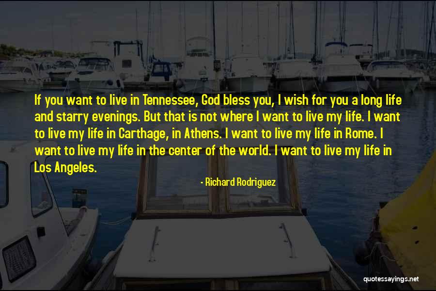 Center Of My Life Quotes By Richard Rodriguez Center Of My Life Quotes By Richard Rodriguez