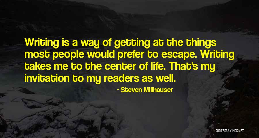 Center Of My Life Quotes By Steven Millhauser Center Of My Life Quotes By Steven Millhauser