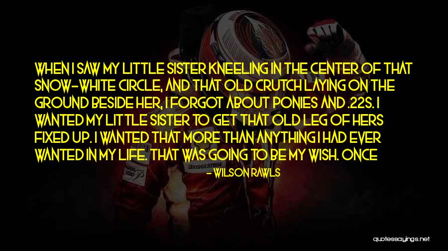Center Of My Life Quotes By Wilson Rawls Center Of My Life Quotes By Wilson Rawls