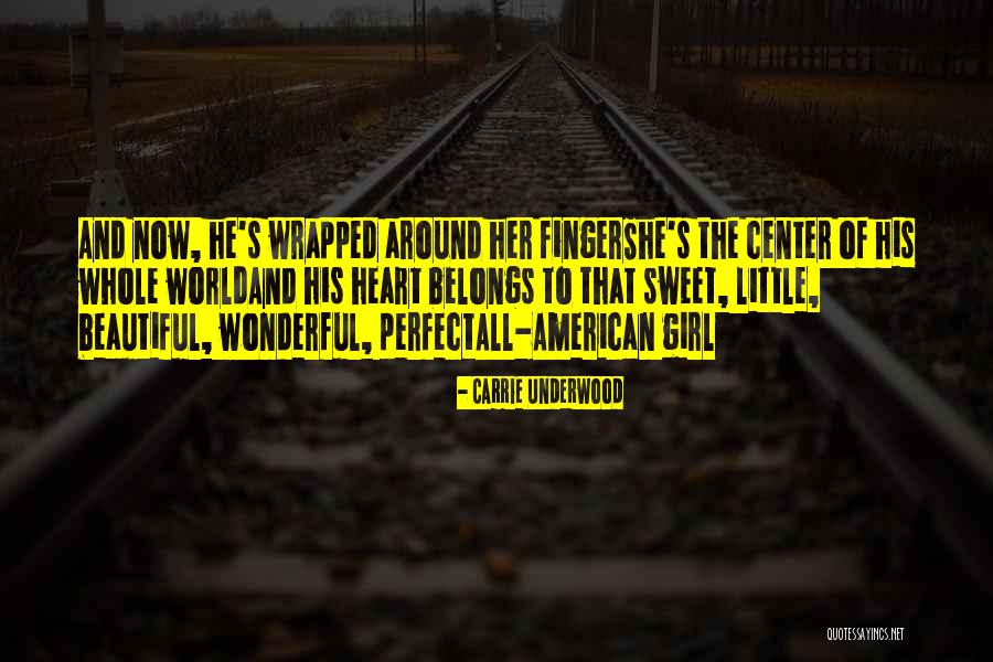Center Of World Quotes By Carrie Underwood Center Of World Quotes By Carrie Underwood