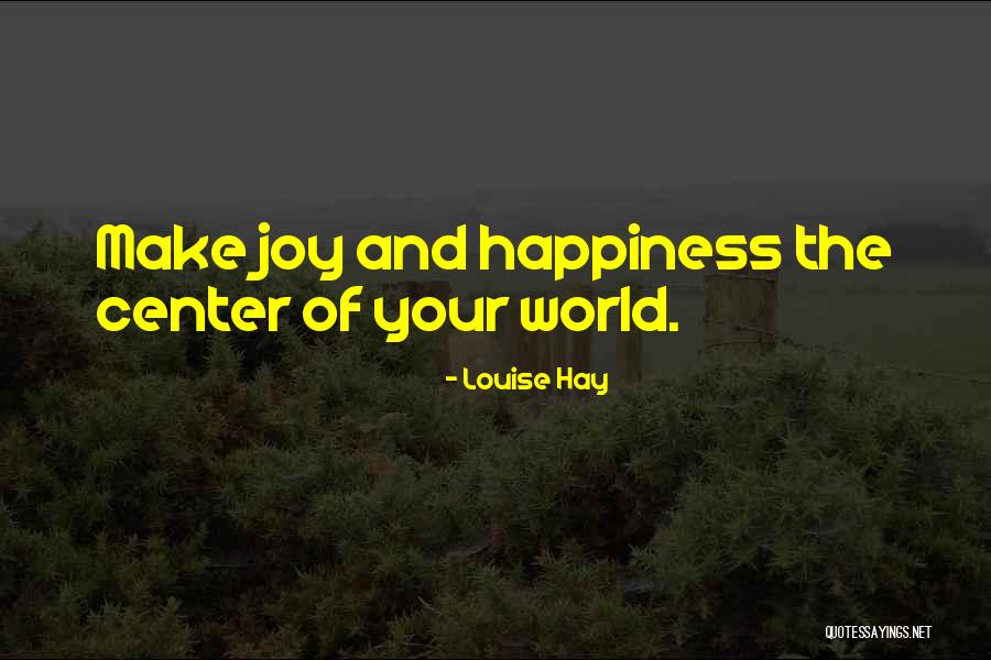 Center Of World Quotes By Louise Hay Center Of World Quotes By Louise Hay
