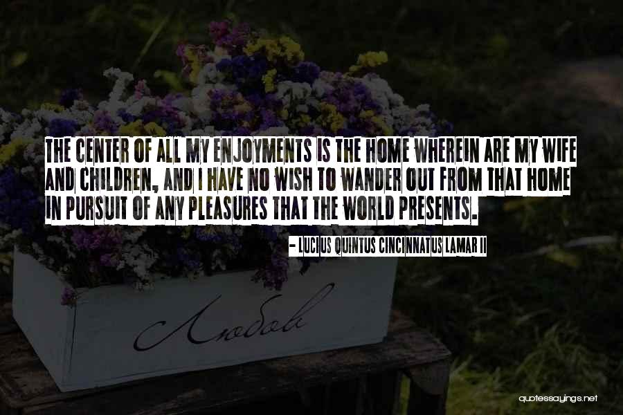 Center Of World Quotes By Lucius Quintus Cincinnatus Lamar II Center Of World Quotes By Lucius Quintus Cincinnatus Lamar II