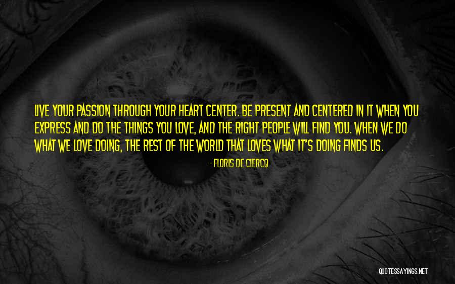 Center Of Your Heart Quotes By Floris De Clercq Center Of Your Heart Quotes By Floris De Clercq