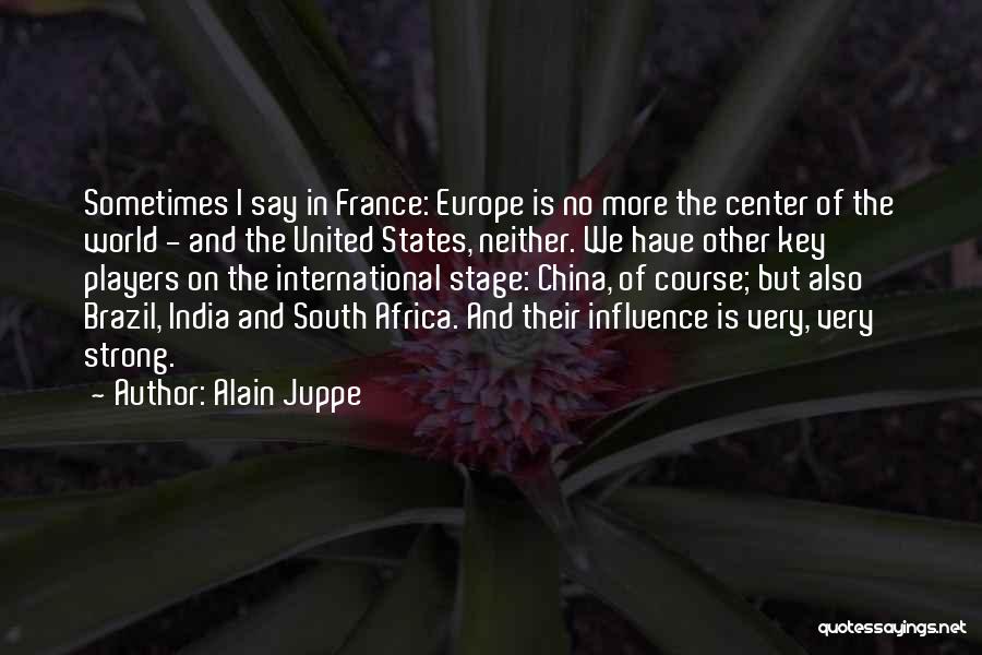 Center Stage Quotes By Alain Juppe