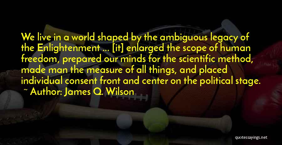 Center Stage Quotes By James Q. Wilson