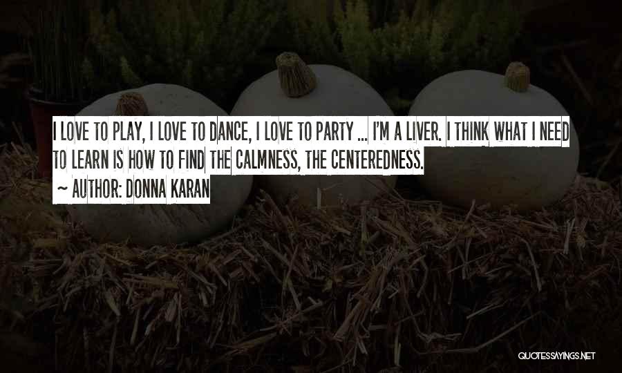 Centeredness Quotes By Donna Karan