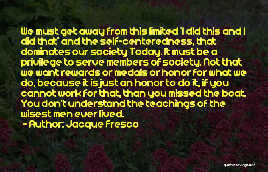 Centeredness Quotes By Jacque Fresco