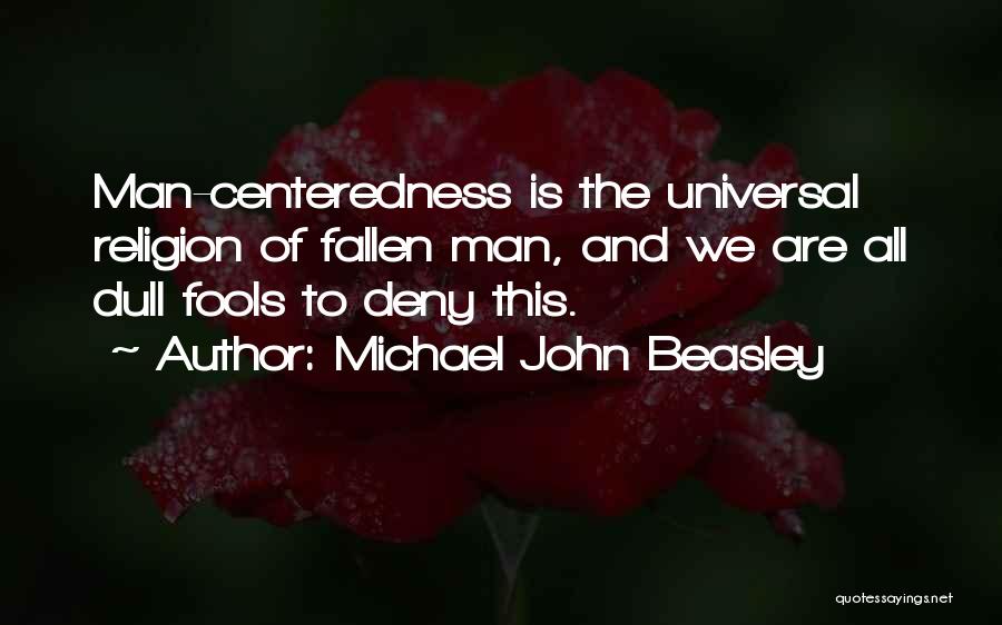 Centeredness Quotes By Michael John Beasley