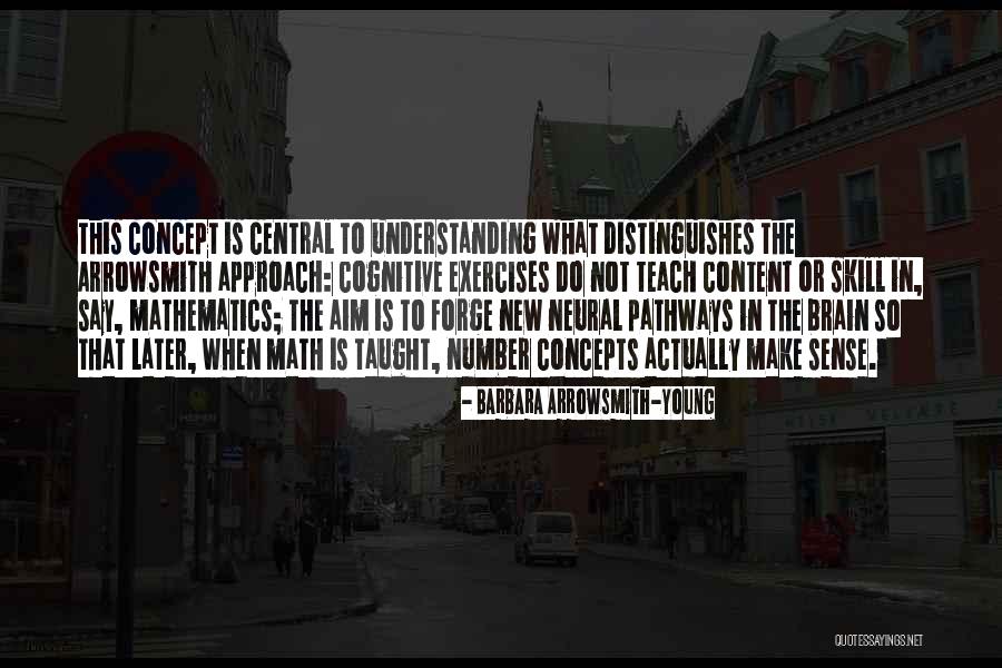 Central Concept Quotes By Barbara Arrowsmith-Young Central Concept Quotes By Barbara Arrowsmith-Young