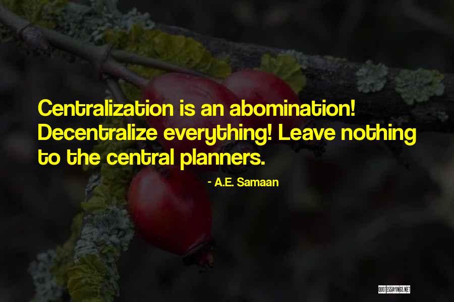 Central Planning Quotes By A.E. Samaan Central Planning Quotes By A.E. Samaan