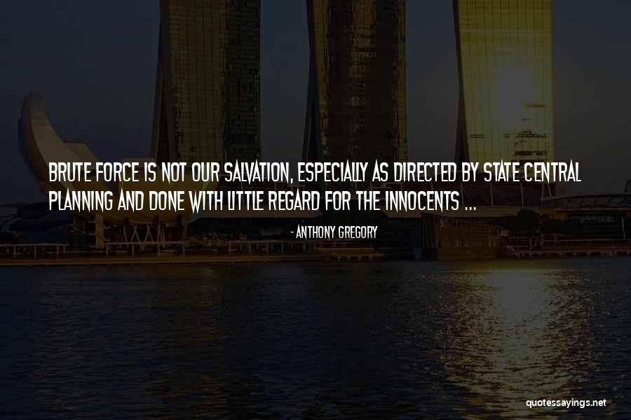 Central Planning Quotes By Anthony Gregory Central Planning Quotes By Anthony Gregory