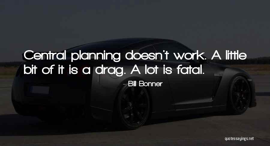 Central Planning Quotes By Bill Bonner Central Planning Quotes By Bill Bonner
