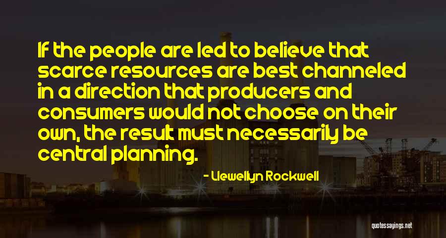 Central Planning Quotes By Llewellyn Rockwell Central Planning Quotes By Llewellyn Rockwell