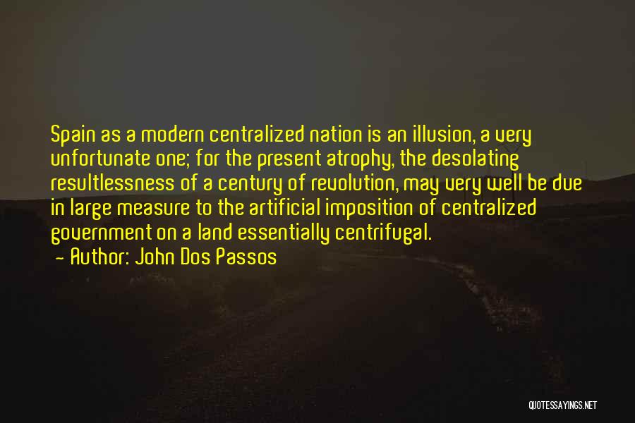 Centralized Government Quotes By John Dos Passos