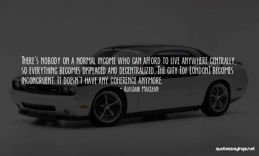 Centrally Quotes By Alasdair MacLean Centrally Quotes By Alasdair MacLean