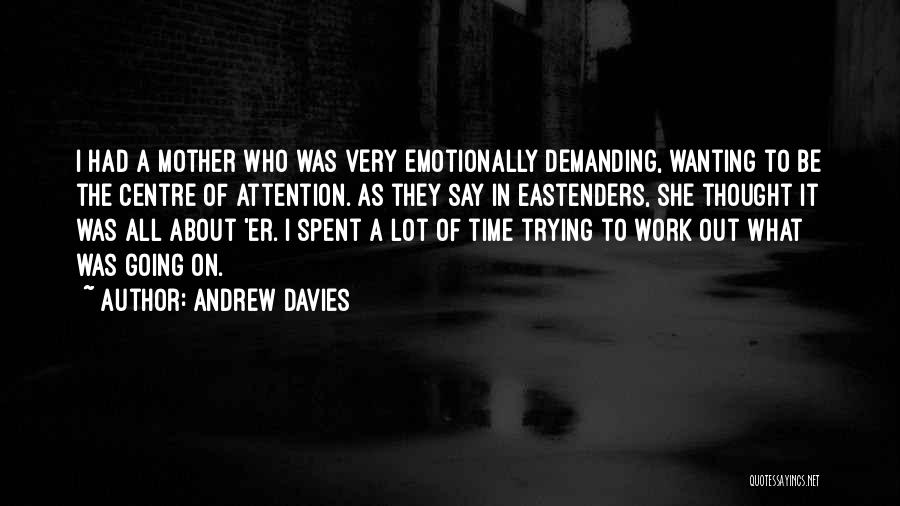 Centre Of Attention Quotes By Andrew Davies