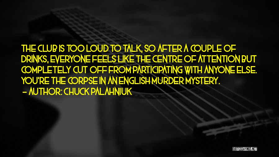 Centre Of Attention Quotes By Chuck Palahniuk