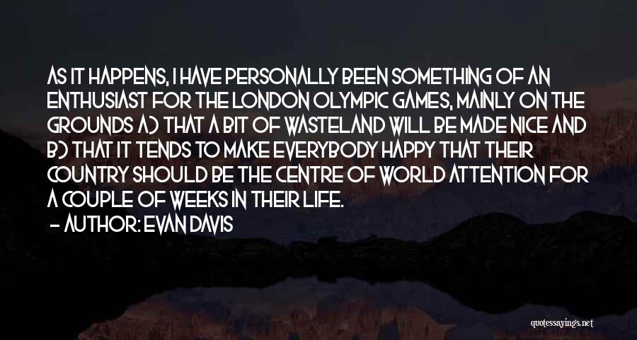 Centre Of Attention Quotes By Evan Davis