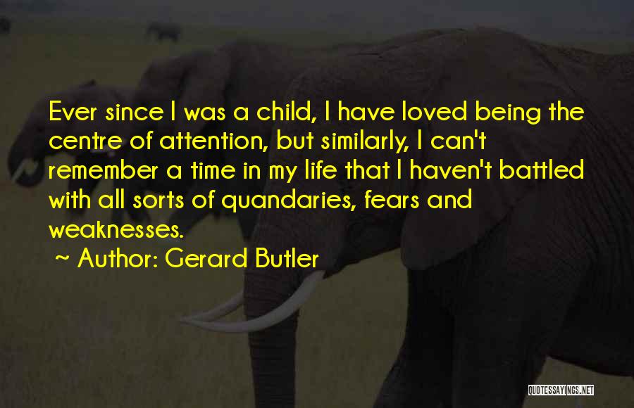 Centre Of Attention Quotes By Gerard Butler