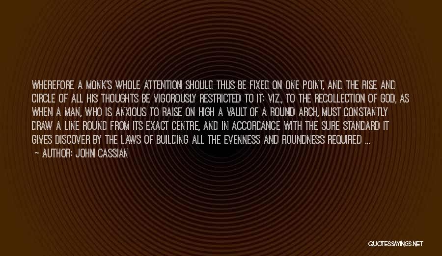 Centre Of Attention Quotes By John Cassian