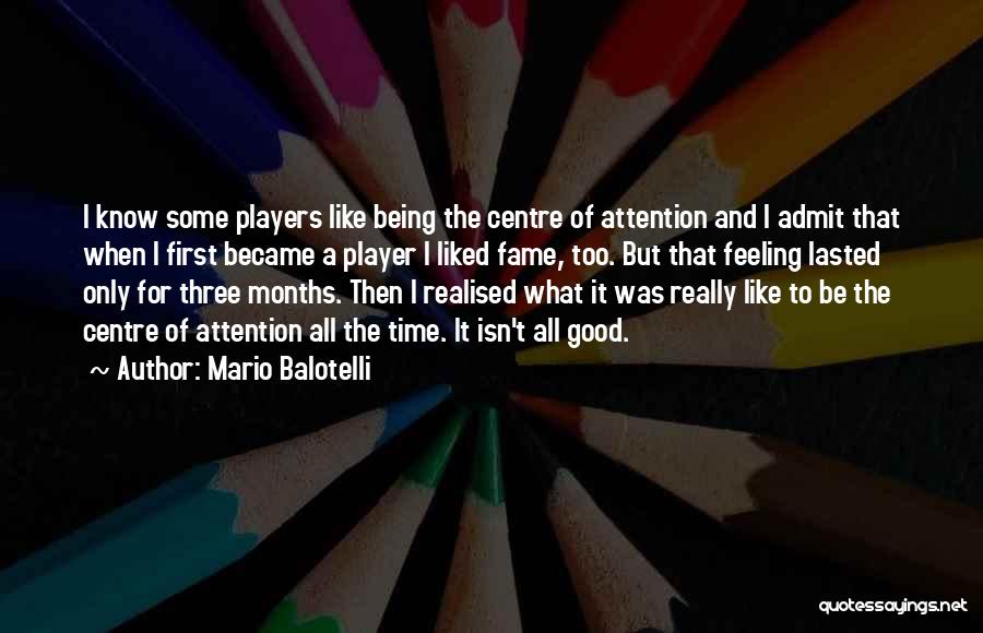 Centre Of Attention Quotes By Mario Balotelli