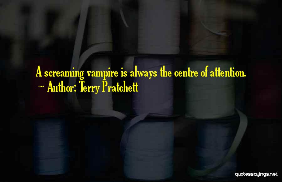 Centre Of Attention Quotes By Terry Pratchett