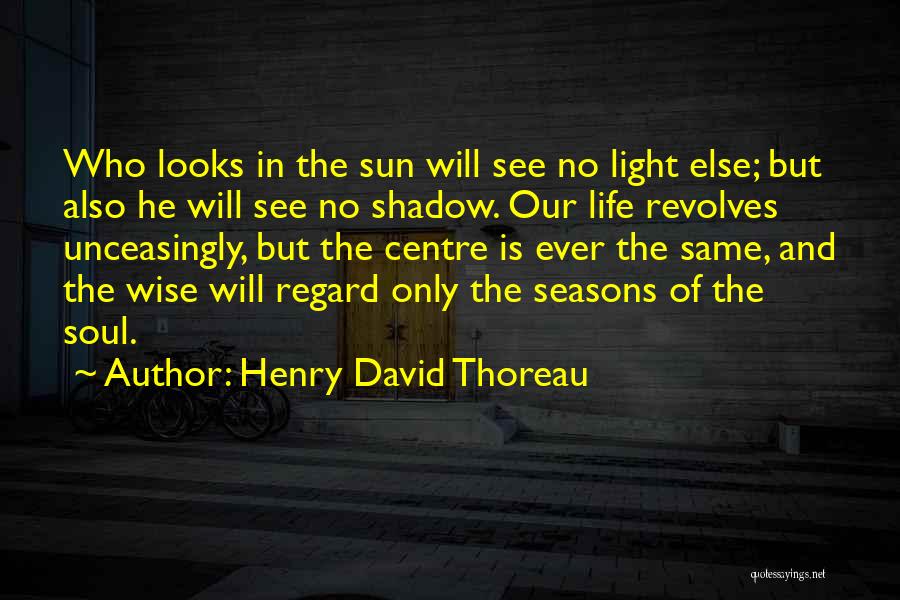 Centre Quotes By Henry David Thoreau