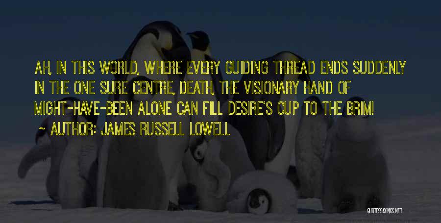 Centre Quotes By James Russell Lowell