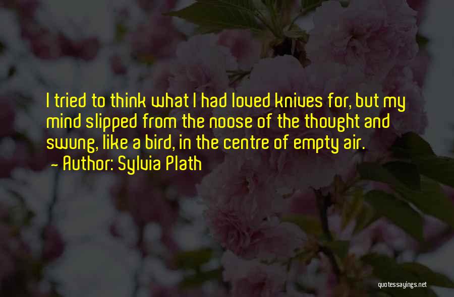 Centre Quotes By Sylvia Plath