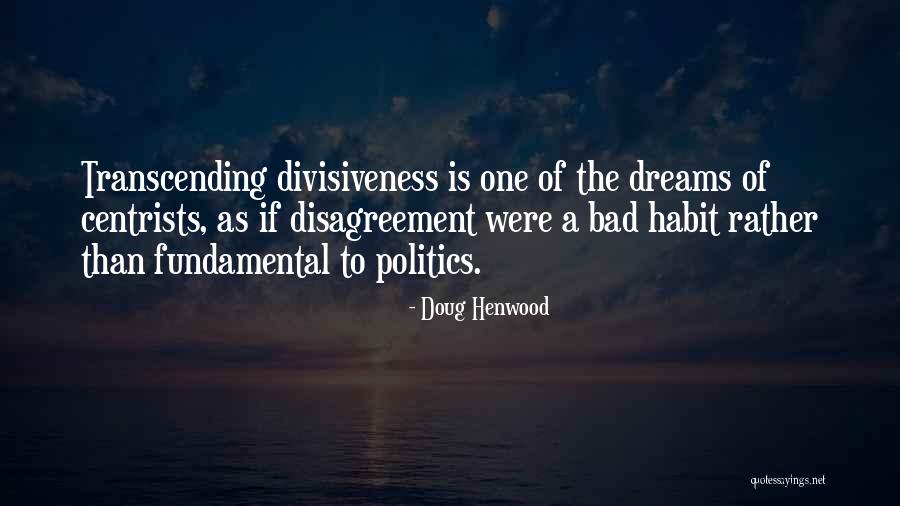 Centrism In Politics Quotes By Doug Henwood Centrism In Politics Quotes By Doug Henwood