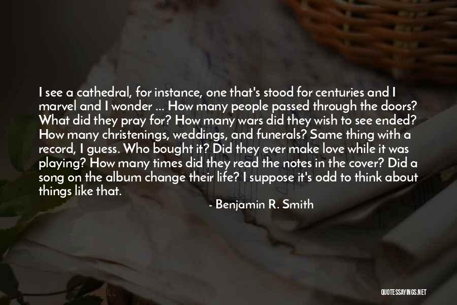 Centuries Song Quotes By Benjamin R. Smith Centuries Song Quotes By Benjamin R. Smith