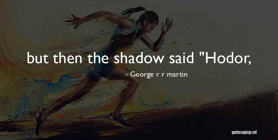 Centurion For Honor Execution Quotes By George R R Martin Centurion For Honor Execution Quotes By George R R Martin
